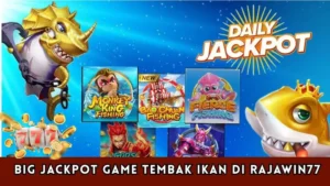 Big Jackpot Game Tembak Ikan di RajaWin77
